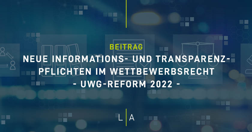 Neue Informations- und Transparenzpflichten im Wettbewerbsrecht – UWG-Reform 2022